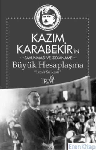 Kazım Karabekir'in Savunma ve İddianame - Büyük Hesaplaşma : İzmir Sui