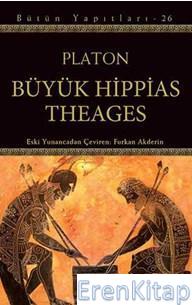 Büyük Hippias Theages - Bütün Yapıtları - 26 Platon ( Eflatun )