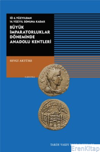Büyük İmparatorluklar Döneminde Anadolu Kentleri-İÖ.6.Yüzyıldan 14.Yüzyıl Sonuna Kadar