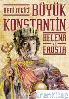 Büyük Konstantin :  Helena ve Fausta