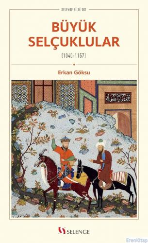 Büyük Selçuklular (1040-1157) Erkan Göksu