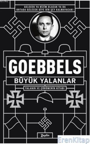 Büyük Yalanlar Yalanın ve Çürümenin Kitabı Joseph Goebbels