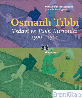 Osmanlı Tıbbı : Tedavi ve Tıbbi Kurumlar 1500-1700 %15 indirimli Miri 