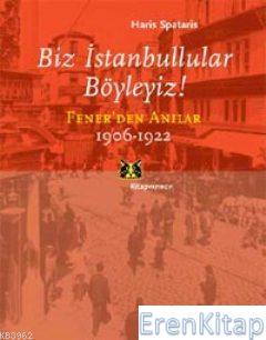 Biz İstanbullular Böyleyiz! Fener'den Anılar 1906-1922