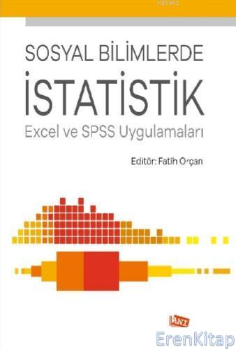 Sosyal Bilimlerde İstatistik: Excel ve SPSS Uygulamalar