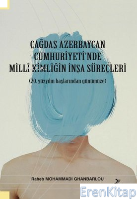 Çağdaş Azerbaycan Cumhuriyet'inde Milli Kimliğin İnşa Süreçleri - 20.Y
