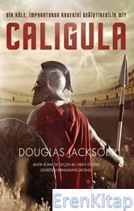 Caligula : Bir Köle, İmparatorun Kaderini Değiştirebilir mi? Douglas J