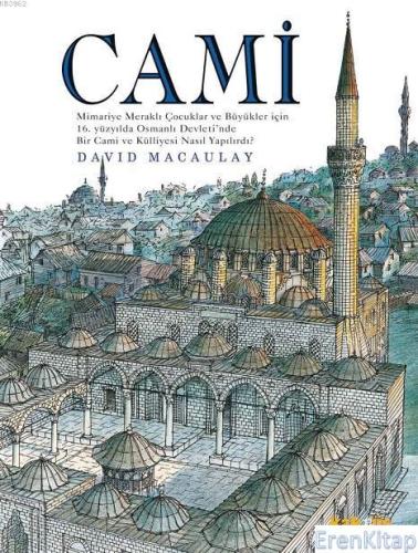 Cami : Mimariye Meraklı Çocuklar ve Büyükler için 16. Yüzyılda Osmanlı