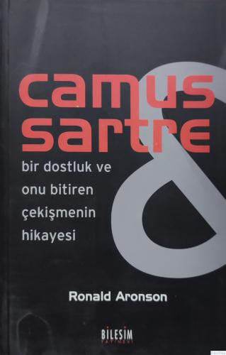 Camus Sartre Bir Dostluk ve Onu Bitiren Çekişmenin Hikayesi