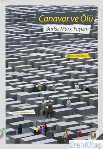Canavar ve Ölü : Burke, Marx, Faşizm