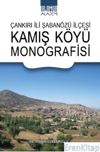 Çankırı İli Şabanözü İlçesi Kamış Köyü Monografisi Münir Cerrahoğlu
