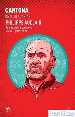Cantona : Kral Olacak Asi Philippe Auclair