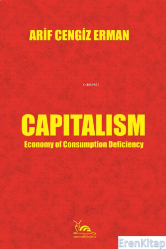 Capitalism & Economy of Consumption Deficiency Arif Cengiz Erman