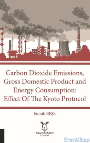 Carbon Dioxide Emissions, Gross Domestic Product And Energy Consumption: Effect Of The Kyoto Protocol