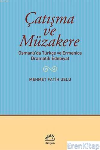 Çatışma ve Müzakere Osmanlı'da Türkçe ve Ermenice Dramatik Edebiyat Me