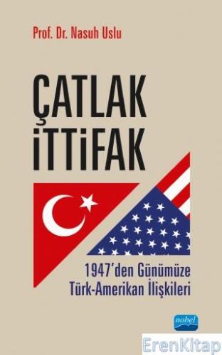 Çatlak İttifak: 1947'den Günümüze Türk-Amerikan İlişkileri