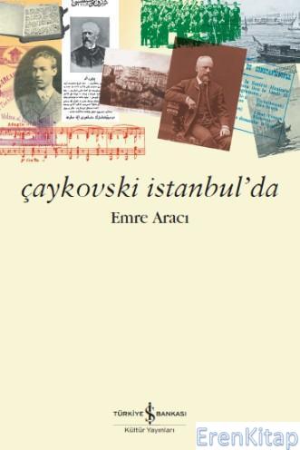 Çaykovski İstanbul'da Emre Aracı
