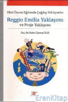 Okul Öncesi Eğitimde Çağdaş Yaklaşımlar: Reggio Emilia Yaklaşımı Ve Proje Yaklaşımı