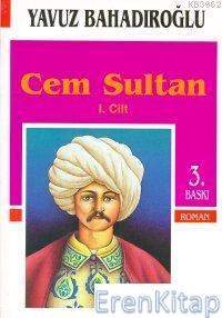 Cem Sultan I. Cilt Yavuz Bahadıroğlu