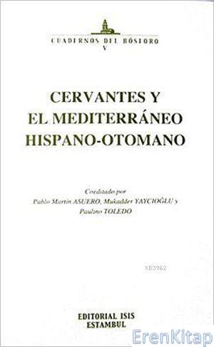 Cervantes y el Mediterraneo Hispano : Otomano