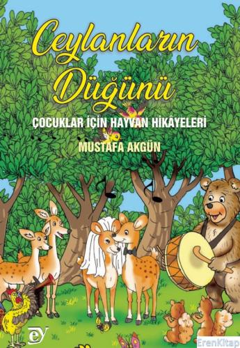 Ceylanların Düğünü - Çocuklar İçin Hayvan Hikâyeleri Mustafa Akgün