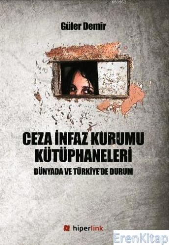 Ceza İnfaz Kurumu Kütüphaneleri :  Dünyada ve Türkiye'de Durum
