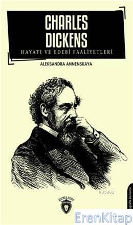 Charles Dickens : Hayatı Ve Edebi Faaliyetleri Aleksandra Annenskaya