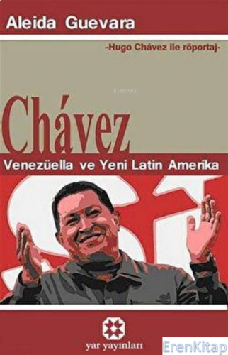Chavez Venezüella ve Yeni Latin Amerika Aleida Guevara