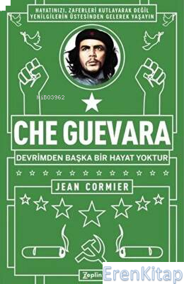 Che Guevara : Devrimden Başka Bir Hayat Yoktur Jean Cormier