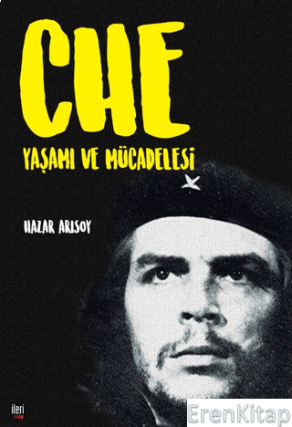 Che: Yaşamı ve Mücadelesi Hazar Arısoy