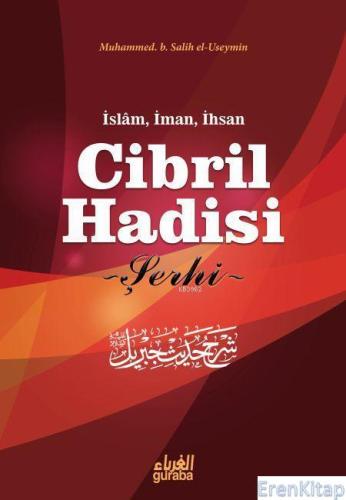Cibril Hadisi Şerhi :  İslam İman ve İhsan