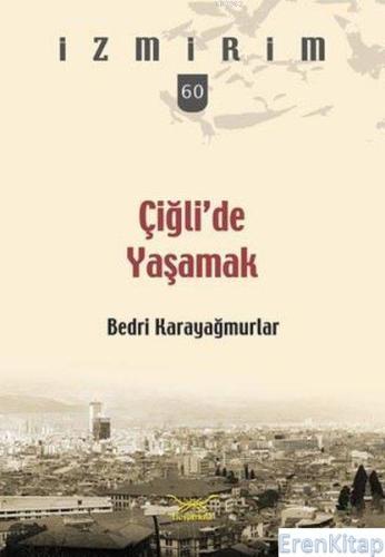 Çiğli'de Yaşamak : İzmirim 60