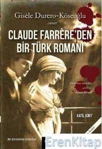 Claude Farrere'den Bir Türk Romanı: Katil Kim :  Bir Zamanlar İstanbul