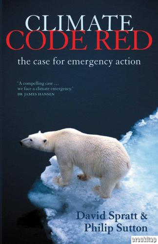 Climate Code Red the Case for Emergency Action David Spratt