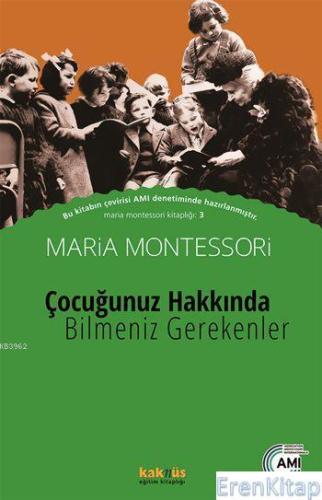 Çocuğunuz Hakkında Bilmeniz Gerekenler Maria Montessori