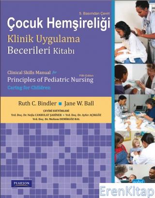 Çocuk Hemşireliği Klinik Uygulama Becerileri Kitabı - Clinical Skills Manual for Principles of Pediatric Nursing - Caring for Children