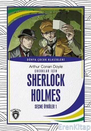 Çocuklar İçin Sherlock Holmes Seçme Öyküler 1 Arthur Conan Doyle