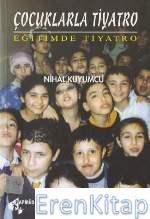 Çocuklarla Tiyatro : Eğitimde Tiyatro Nihal Kuyumcu