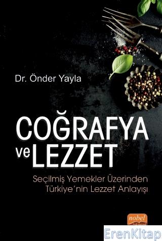 Coğrafya ve Lezzet: Seçilmiş Yemekler Üzerinden Türkiye'Nin Lezzet Anl