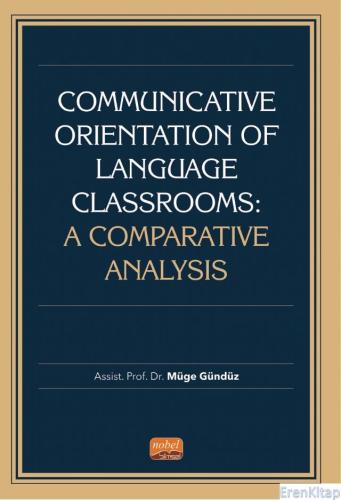 Communicative Orientation Of Language Classrooms: A Comparative Analys