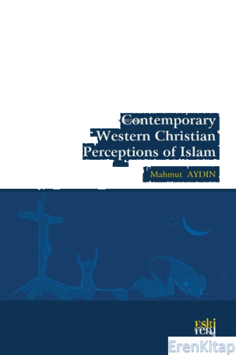 Contemporary Western Christian Perceptions Of Islam Mahmut Aydın