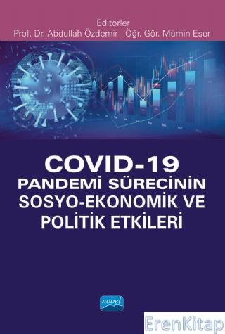 Covid-19 Pandemi Sürecinin Sosyo- Ekonomik ve Politik Etkileri
