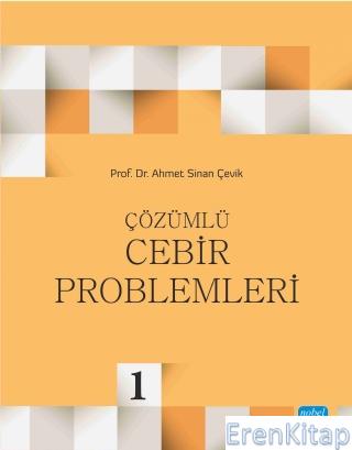 Çözümlü Cebir Problemleri Ahmet Sinan Çevik