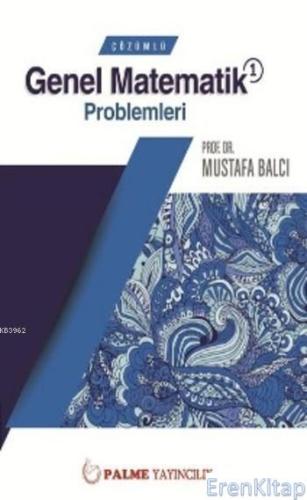 Palme Çözümlü Genel Matematik 1 Problemleri Mustafa Balcı