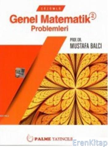 Çözümlü Genel Matematik Problemleri 2 Mustafa Balcı