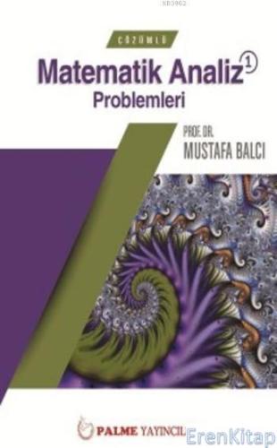 Çözümlü Matematik Analiz Problemleri 1 Mustafa Balcı