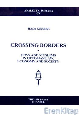 Crossing Borders Jews and Muslims in Ottoman Law, Economy and Society 