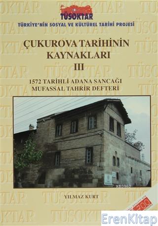 Çukurova Tarihinin Kaynakları 3. Cilt, 1572 Tarihli Adana Sancağı Mufassal Tahrir Defteri