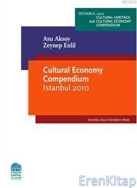 Cultural Economy Compendium Istanbul 2010 Asu Aksoy