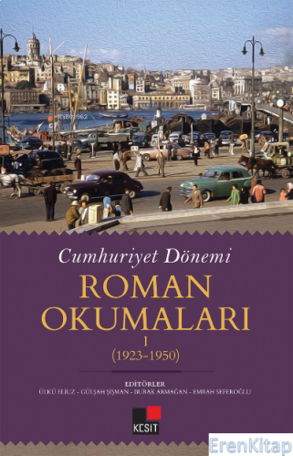 Cumhuriyet Dönemi Roman Okumaları I (1923 - 1950) Kolektif